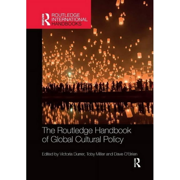 Routledge International Handbooks The Routledge Handbook of Global Cultural Policy, (Paperback)