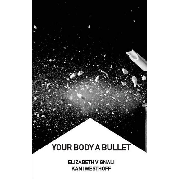 Your Body a Bullet, (Paperback)