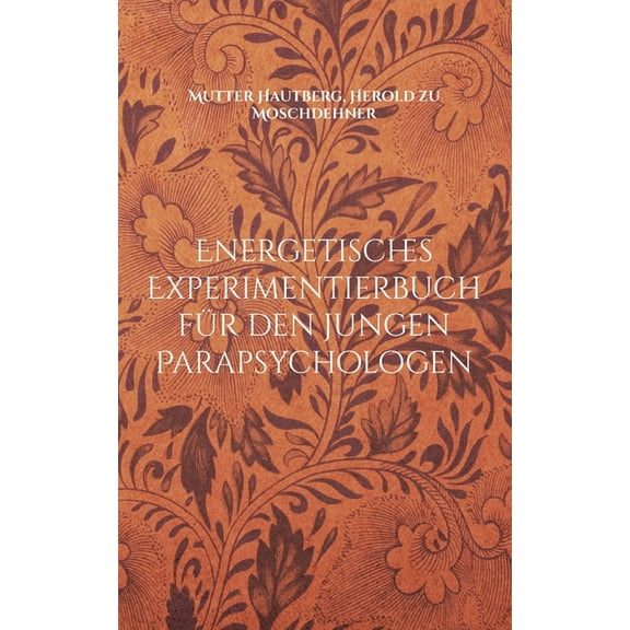 Energetisches Experimentierbuch fÃ¼r den jungen Parapsychologen: EinfÃ¼hrung in fremde Welten, (Paperback)