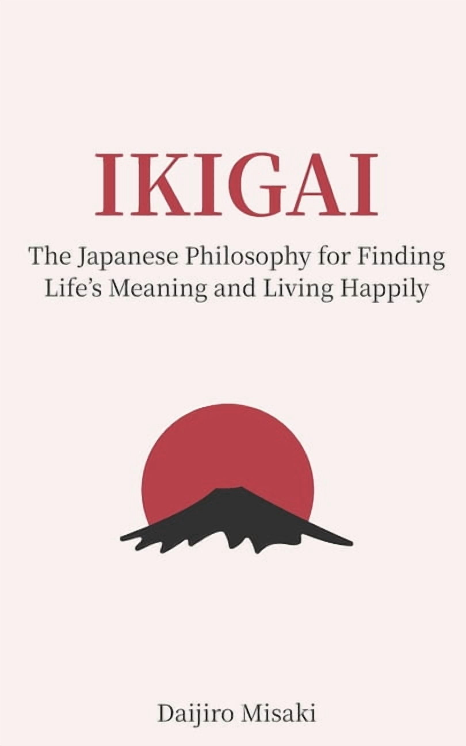Ikigai: The Japanese Secret To Discovering Your Life Purpose And