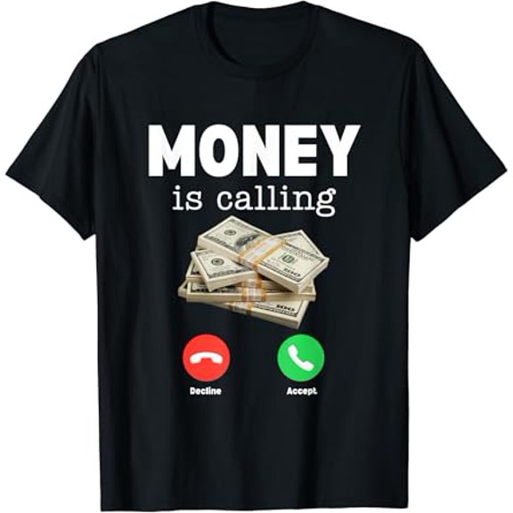 Money Is Calling Cash Shirt Funny Business Hustler T-Shirt