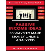 Business & Money: Passive Income Ideas: 50 Ways to Make Money Online Analyzed (Paperback)