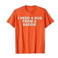 thumbnail image 2 of I Need A Hug from A Baddie Graphic Tees for Men Women 2026 Summer Casual Short Sleeve Crewneck Funny Saying T Shirt, 2 of 4