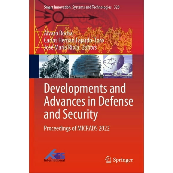 Smart Innovation, Systems and Technologi Developments and Advances in Defense and Security: Proceedings of Micrads 2022, Book 328, (Hardcover)
