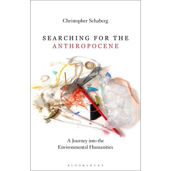 Searching for the Anthropocene: A Journey Into the Environmental Humanities, (Paperback)