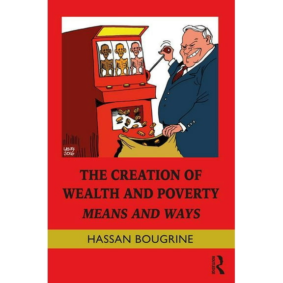 Routledge Frontiers of Political Economy The Creation of Wealth and Poverty: Means and Ways, (Hardcover)
