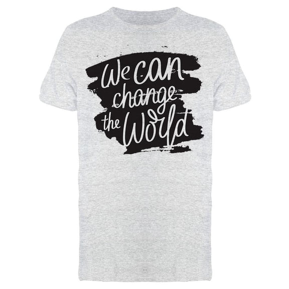 We Can Change The World Phrase Tee Men's -Image by Shutterstock