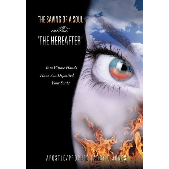 The Saving of a Soul called, 'the Hereafter', (Hardcover)