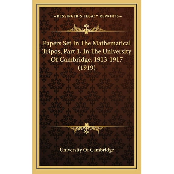 Papers Set In The Mathematical Tripos, Part 1, In The University Of Cambridge, 1913-1917 (1919) (Hardcover)