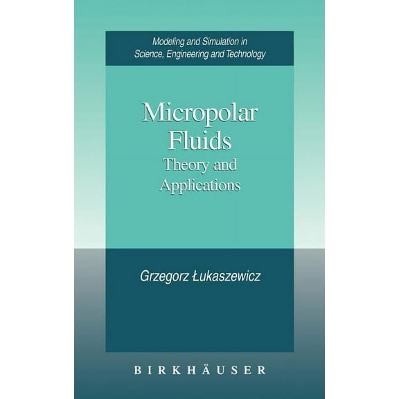 Modeling and Simulation in Science, Engi Micropolar Fluids: Theory and Applications, (Hardcover)