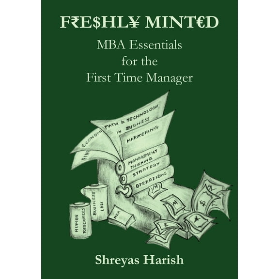 Freshly Minted - MBA Essentials for the First Time Manager, (Paperback)