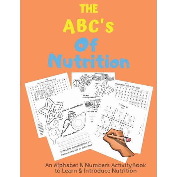 The ABC's of Nutrition: An Alphabet & Numbers Activity Book For Kids Ages 5 , (Paperback)