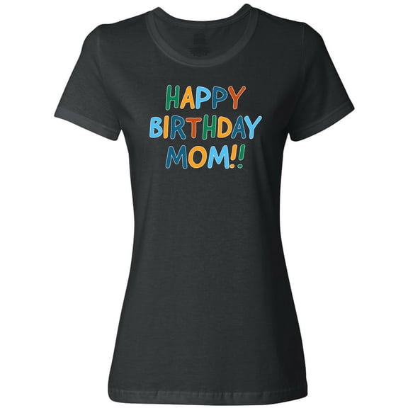 Inktastic Happy Birthday Mom Women's T-Shirt