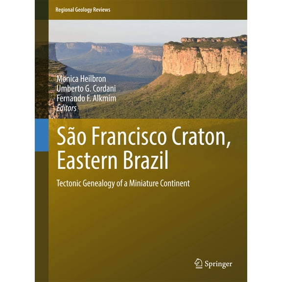 Regional Geology Reviews São Francisco Craton, Eastern Brazil: Tectonic Genealogy of a Miniature Continent, (Hardcover)