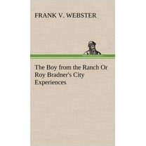 The Boy from the Ranch Or Roy Bradner's City Experiences (Hardcover)
