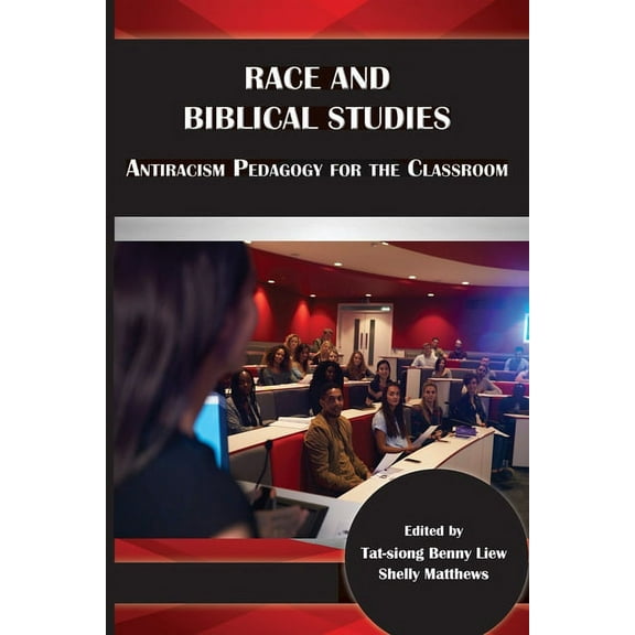 Race and Biblical Studies: Antiracism Pedagogy for the Classroom, (Paperback)