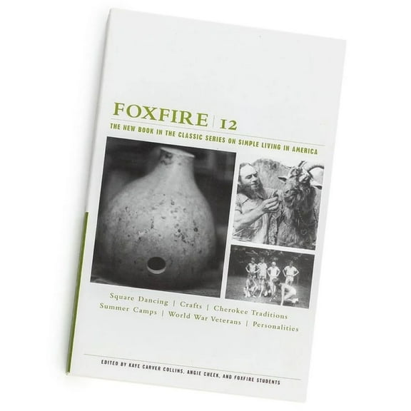 Foxfire Foxfire 12: Square Dancing, Crafts, Cherokee Traditions, Summer Camps, World War Veterans, Personalities, Book 12, (Paperback)