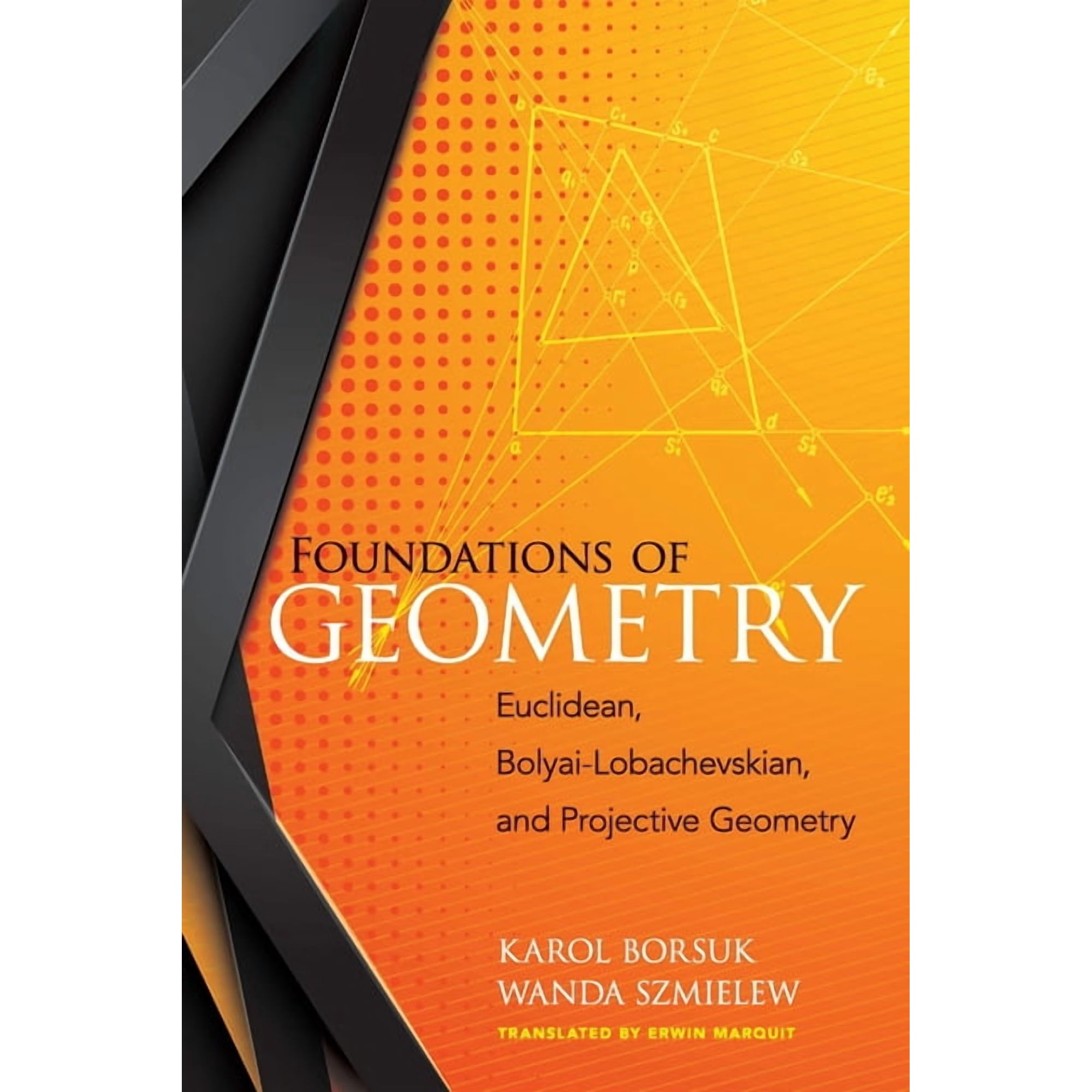 Dover Books on Mathematics: Foundations of Geometry : Euclidean, Bolyai-Lobachevskian, and Projective Geometry (Paperback)