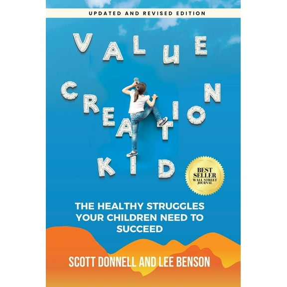 Value Creation Kid: The Healthy Struggles Your Children Need to Succeed, (Hardcover)