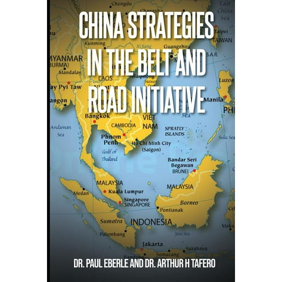China Strategies in the Belt and Road Initiative (Paperback) by Paul Eberle Dr Arthur Tafero