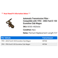 thumbnail image 2 of Automatic Transmission Filter - Compatible with 1994 - 2002 Ford E-150 Econoline Club Wagon 1995 1996 1997 1998 1999 2000 2001, 2 of 2