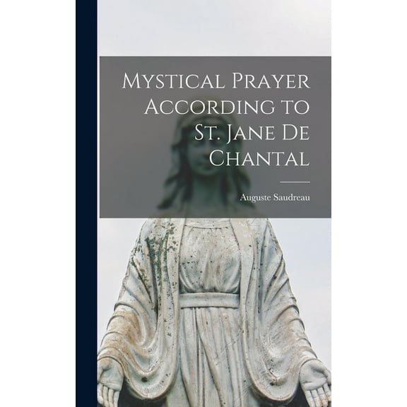 Mystical Prayer According to St. Jane De Chantal, (Hardcover)