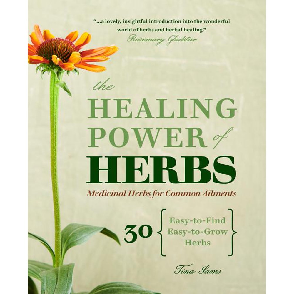 The Healing Power of Herbs Medicinal Herbs for Common Ailments