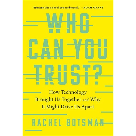 Who Can You Trust?: How Technology Brought Us Together and Why It Might Drive Us Apart, (Paperback)