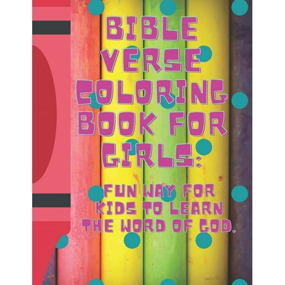 Bible Verse Coloring Book for Girls: : Fun Way for Kids to Learn the Word of God, (Paperback)