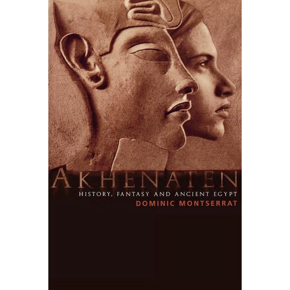 Akhenaten: History, Fantasy and Ancient Egypt, (Paperback)