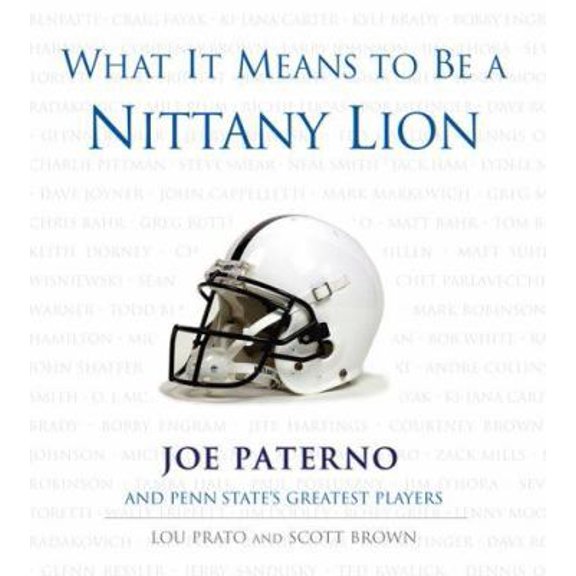 Pre-Owned What It Means to Be a Nittany Lion: Joe Paterno and Penn State's Greatest Players (Hardcover) 1572438460 9781572438460