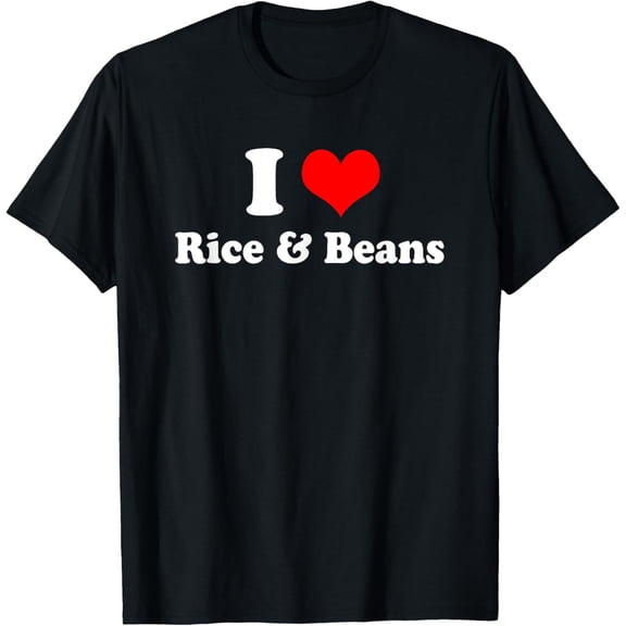 men and women can wear，I Love Rice and Beans T Shirt T-Shirt