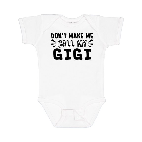 Inktastic Don't Make Me Call My Gigi Boys or Girls Baby Bodysuit