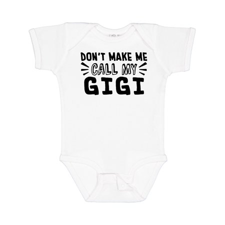 Inktastic Don't Make Me Call My Gigi Boys or Girls Baby Bodysuit