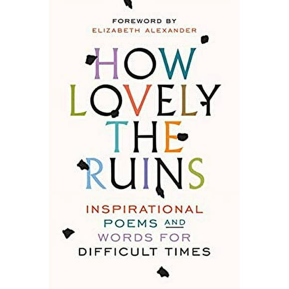 How Lovely the Ruins : Inspirational Poems and Words for Difficult Times 9780399592836 Used / Pre-owned