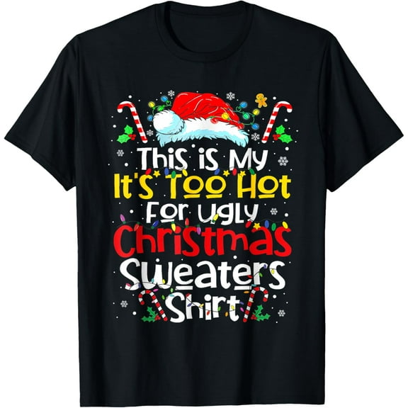 This Is My Its Too Hot Ugly Christmas Sweaters Family T-Shirt