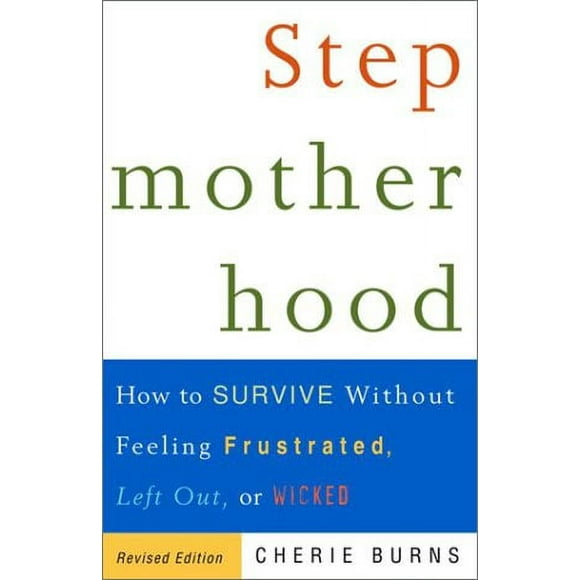 Stepmotherhood : How to Survive Without Feeling Frustrated, Left Out, or Wicked, Revised Edition 9780609807446 Used / Pre-owned