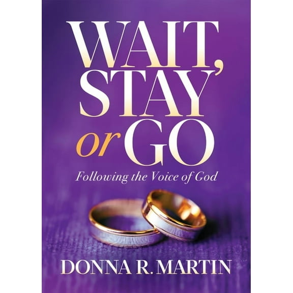 Wait, Stay or Go: Following the Voice of God (Paperback)