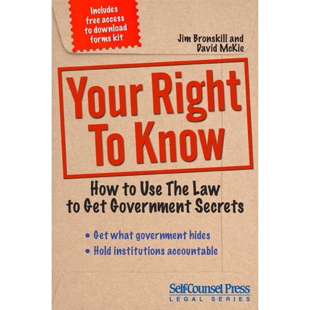 Self-Counsel Legal Series: Your Right to Know : How to Use the Law to Get Government Secrets (Edition 1) (Paperback)