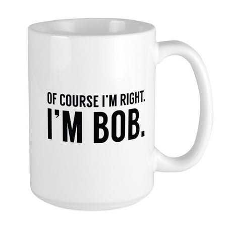 

CafePress - Of Course I m Right Large Mug - 15 oz Ceramic Large Mug
