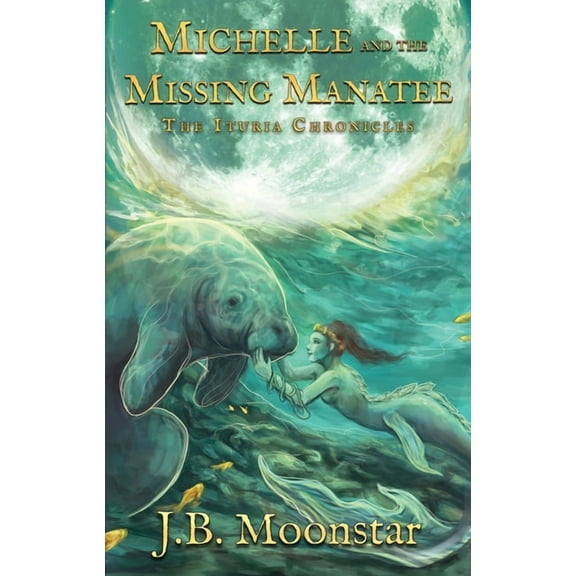 Ituria Chronicles Michelle and the Missing Manatee, Book 8, (Paperback)