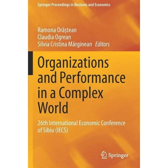 Springer Proceedings in Business and Eco Organizations and Performance in a Complex World: 26th International Economic Conference of Sibiu (Iecs), (Paperback)