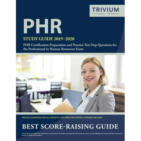 Phr Study Guide 2019-2020 : Phr Certification Preparation and Practice Test Prep Questions for the Professional in Human Resources (Implementing Best Practices In Human Resources Management)