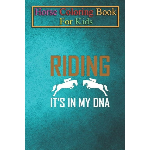 Horse Coloring Book For Kids: Riding - It's in my DNA Animal Coloring Book - For Kids Aged 3-8 (Fun Activities Books) (Paperback)