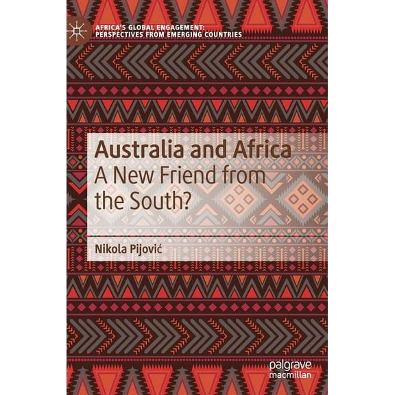 Africa's Global Engagement: Perspectives Australia and Africa: A New Friend from the South?, (Hardcover)