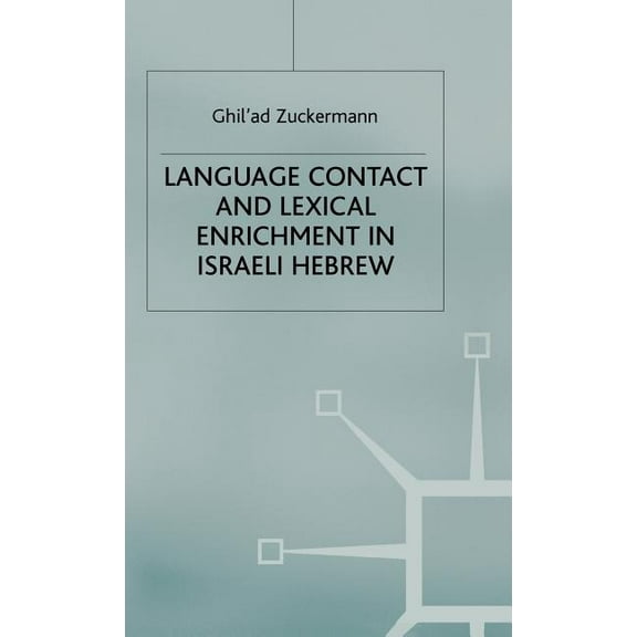 Palgrave Studies in Language History and Language Contact and Lexical Enrichment in Israeli Hebrew, (Hardcover)