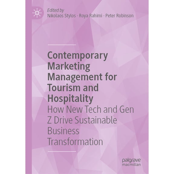 Contemporary Marketing Management for Tourism and Hospitality: How New Tech and Gen Z Drive Sustainable Business Transfo, (Hardcover)