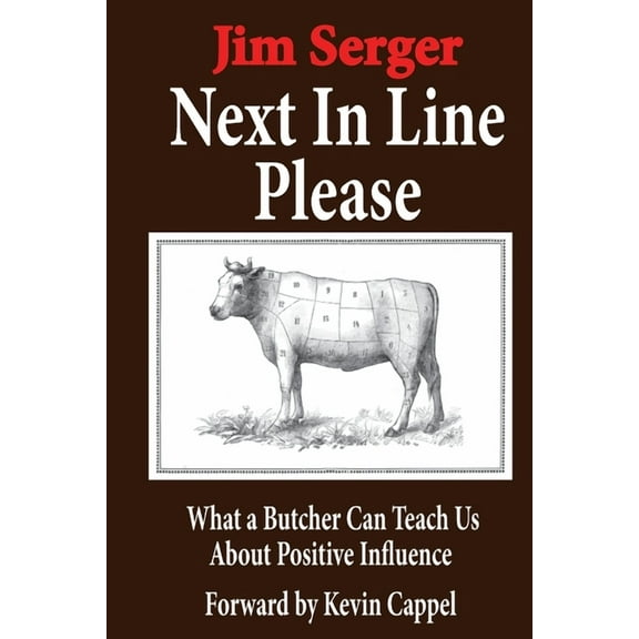 Next In Line Please: What a Butcher Can Teach Us About Positive Influence (Paperback)