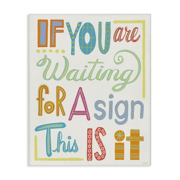 Stupell Industries This Is Your Sign Typography Painting Gallery Wrapped Canvas Art Print Wall Art, 16 x 20