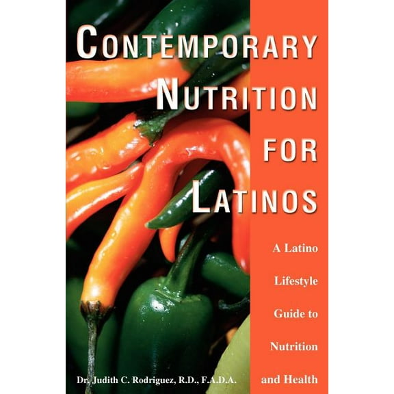 Contemporary Nutrition for Latinos: A Latino Lifestyle Guide to Nutrition and Health (Paperback)